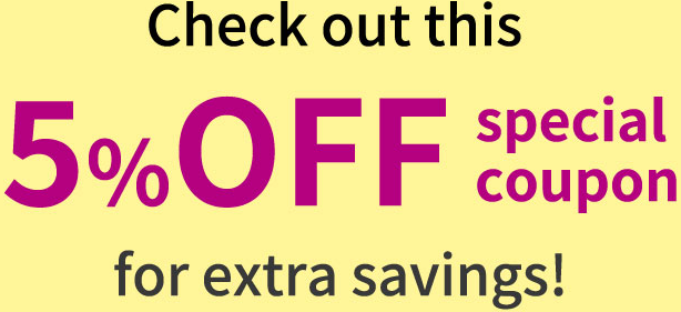 Check out this 5% OFF special coupon for extra savings!